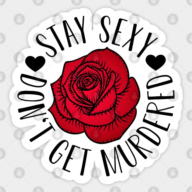 Stay Sexy Don't Get Murdered , Feminist , Women's Rights , Feminist Gift Sticker by CreativeShirt